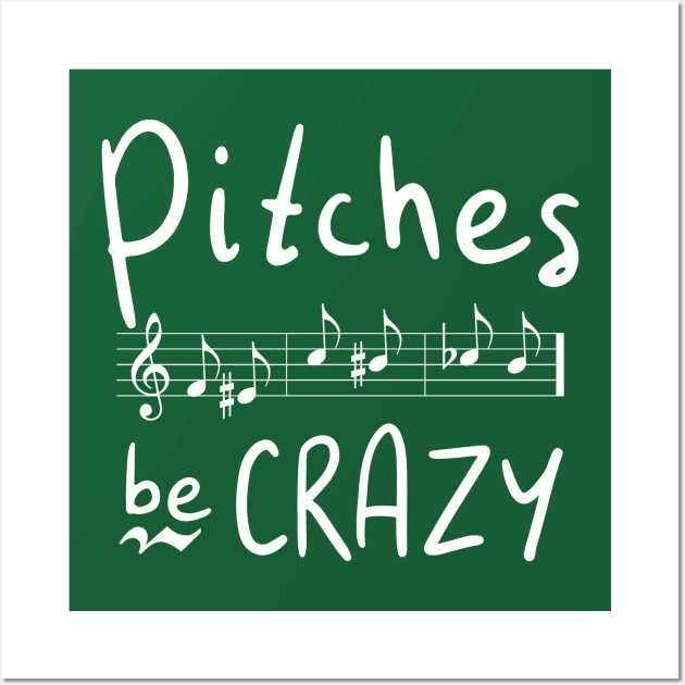 Pitches be Crazy Wall Art by DeliriousSteve